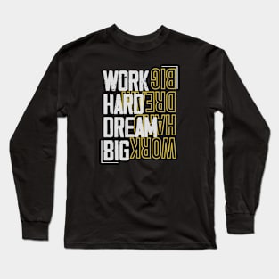 Work Hard Dream Big Long Sleeve T-Shirt